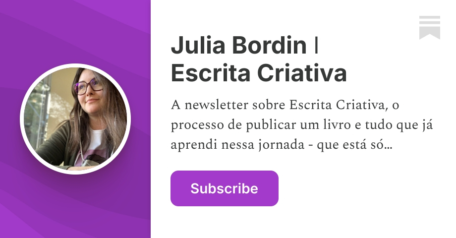 Julia Bordin ǀ Escrita Criativa | Substack