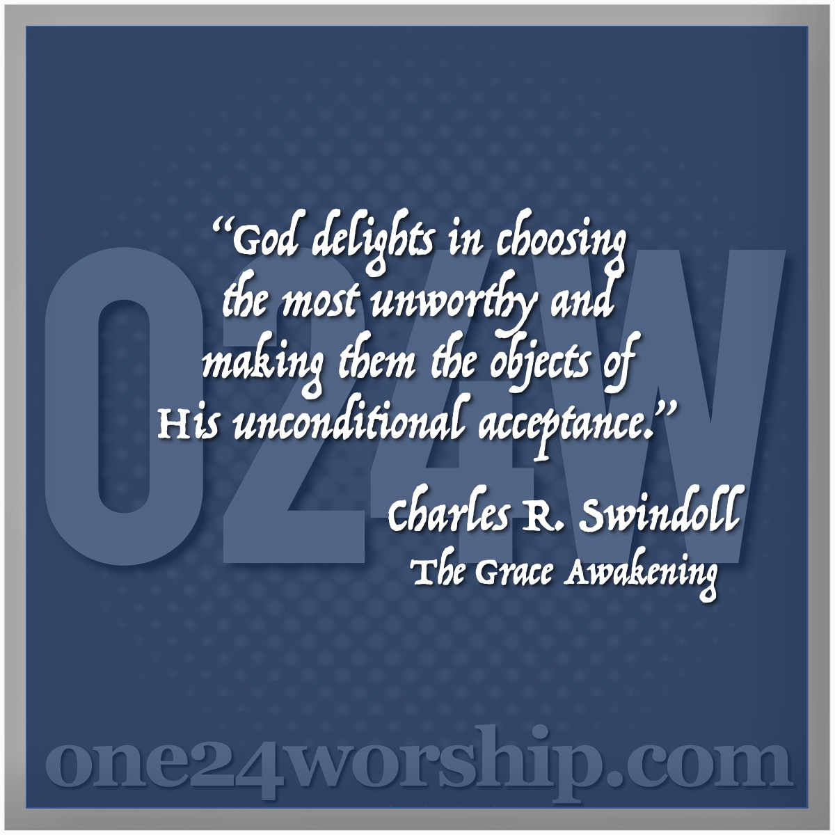 Image of the one24worship logo with Charles R. Swindoll quote superimposed.