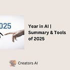 Year in AI | Summary & Tools of 2025