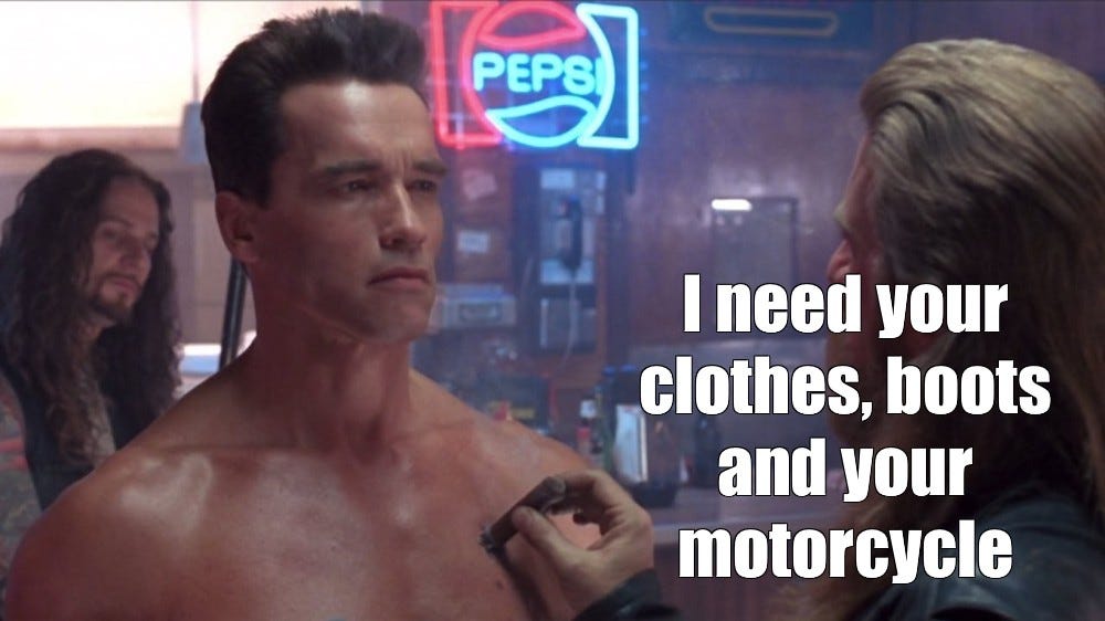 Create meme "I need your clothes, terminator I need your clothes, pictures  terminator 2 I need your clothes" - Pictures - Meme-arsenal.com