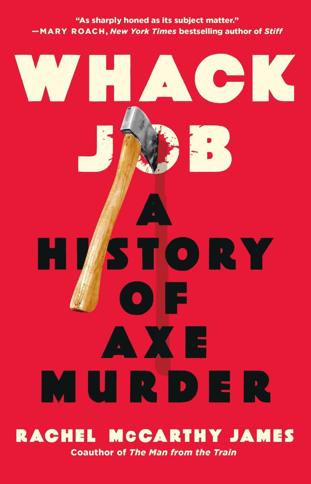 Rachel McCarthy James' book Whack Job traces the history of axe murder from  prehistory to the present