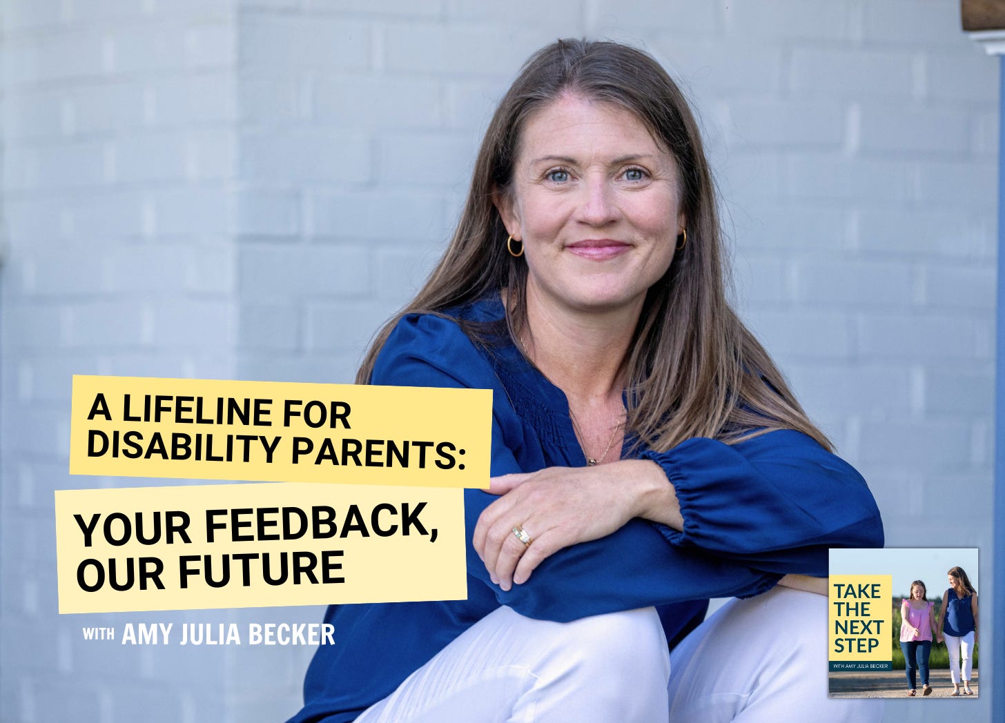 a photo of Amy Julia sitting on a porch and resting her arms on her knees, with text in yellow text boxes: A Lifeline for Disability Parents: Your Feedback, Our Future