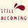 Still Becoming
