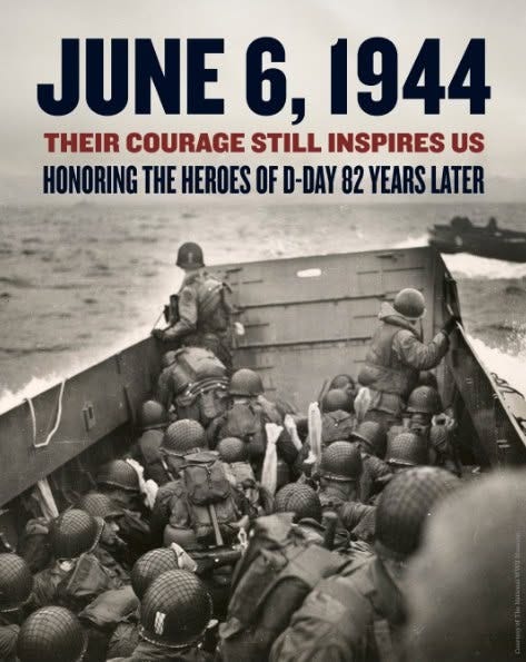 May be an image of text that says 'JUNE 6, 1944 THEIR COURAGE STILL INSPIRES US HONORING HE HEROES OF OFD-DAY D- -DAY 82 YEARS LATER' May be an image of text that says 'JUNE 6, 1944 THEIR COURAGE STILL INSPIRES US HONORING HE HEROES OF OFD-DAY D- -DAY 82 YEARS LATER'