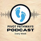 Pivot Pathways Podcast