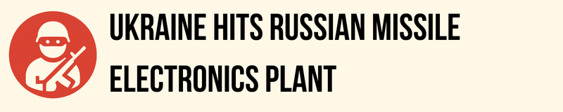Ukraine Hits Russian Missile Electronics Plant Ukraine Hits Russian Missile Electronics Plant