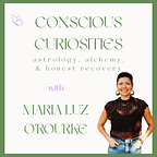 Astrology, Alchemy, & Honest Recovery with Maria Luz