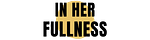 In Her Fullness