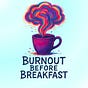 Burnout Before Breakfast's avatar