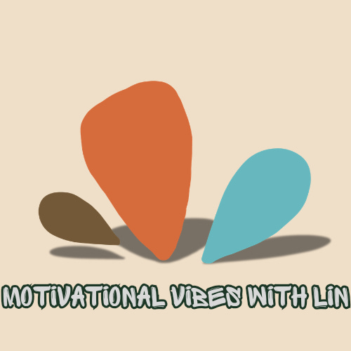 Motivational Vibes With Lin
