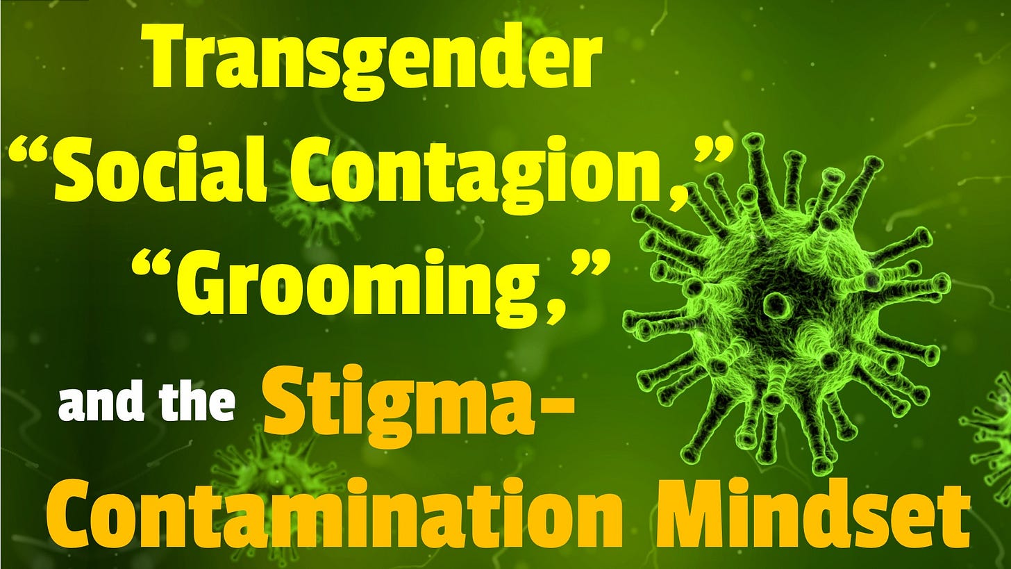 image of virus particles on a green background, with the title in text: Transgender "Social Contagion," "Grooming," & the Stigma-Contamination Mindset