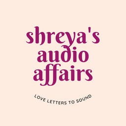 Shreya’s Audio Affairs