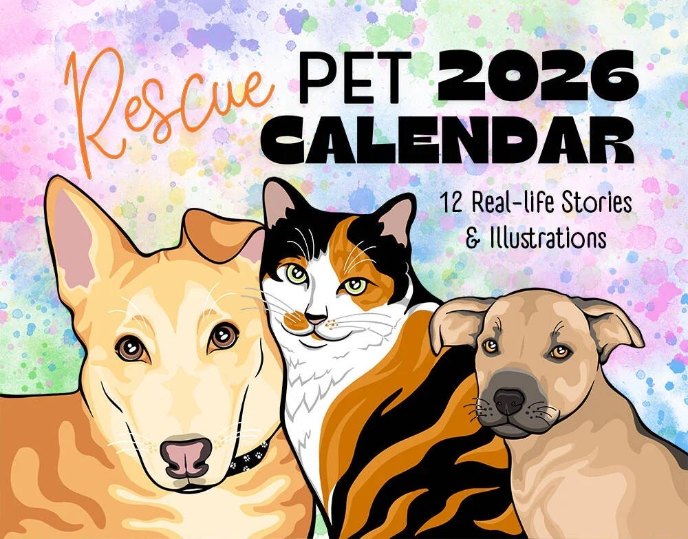 GET YOUR 2026 RESCUE PET CALENDAR TODAY! A REAL PROJECT BY REAL PEOPLE FOR A REALLY GOOD PAWS! BY ASHLEY WHYTE