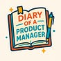 Diary of a Product Manager
