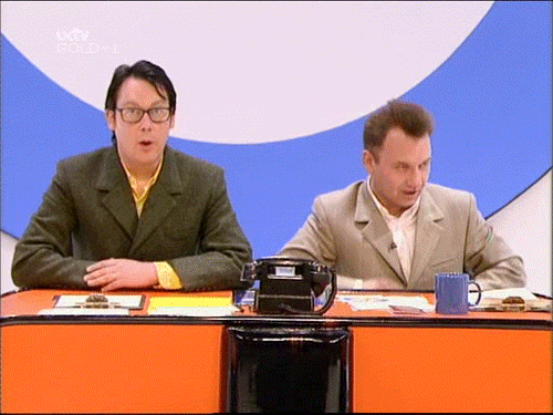 All kinds of awesome. — Vic Reeves and Bob Mortimer, Shooting Stars...