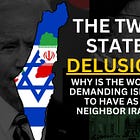 Is it a "Two State Delusion" or a path towards the implementation for "The Final Solution"?