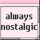 Always Nostalgic