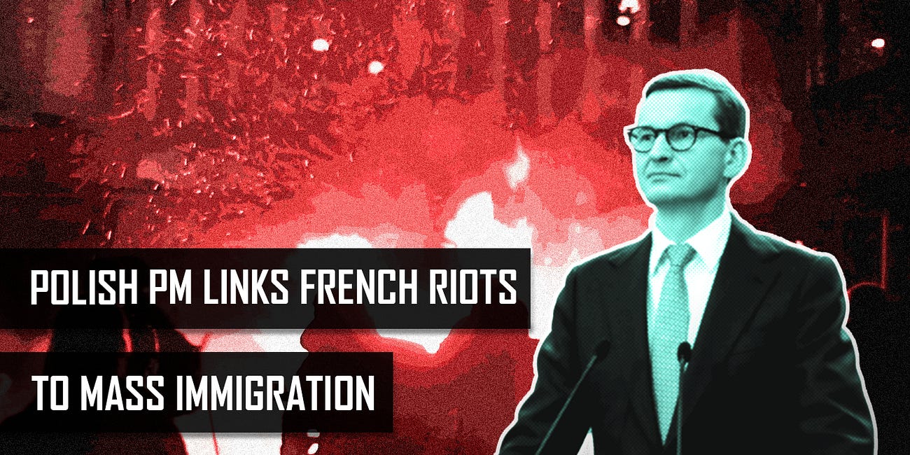 #62: MASS IMMIGRATION TO BLAME FOR FRENCH RIOTS SAYS POLISH PM