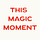 This Magic Moment
