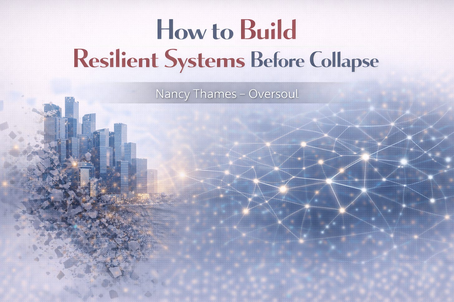 How to Build Resilient Systems Before Collapse