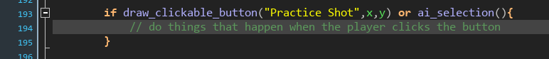 if draw_clickable_button("Practice Shot",x,y) or ai_selection(){ ...