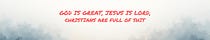 God is Great, Jesus is Lord, Christians are Full of Shit