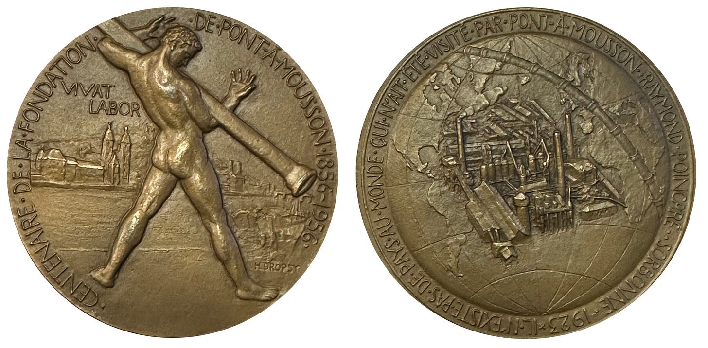 Henri Dropsy, PAM SA centenary anniversary medal, 1956 : on the reverse (right), a series of pipes encircle the globe, on which the image of the PAM factory is superimposed, while the quote of Raymond Poincaré runs on the outer circle (Musée Au Fil du Papier, Pont-à-Mousson). Henri Dropsy, PAM SA centenary anniversary medal, 1956 : on the reverse (right), a series of pipes encircle the globe, on which the image of the PAM factory is superimposed, while the quote of Raymond Poincaré runs on the outer circle (Musée Au Fil du Papier, Pont-à-Mousson).