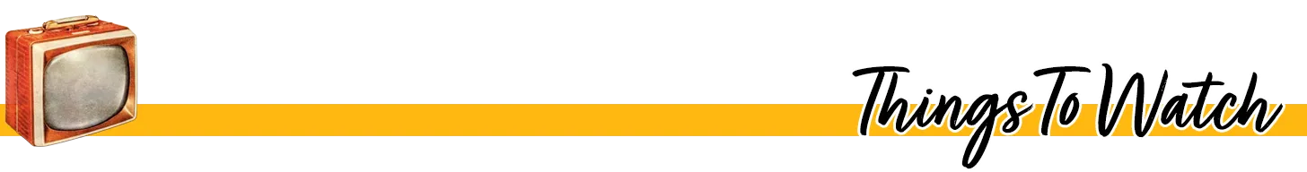 Heading: Things to Watch