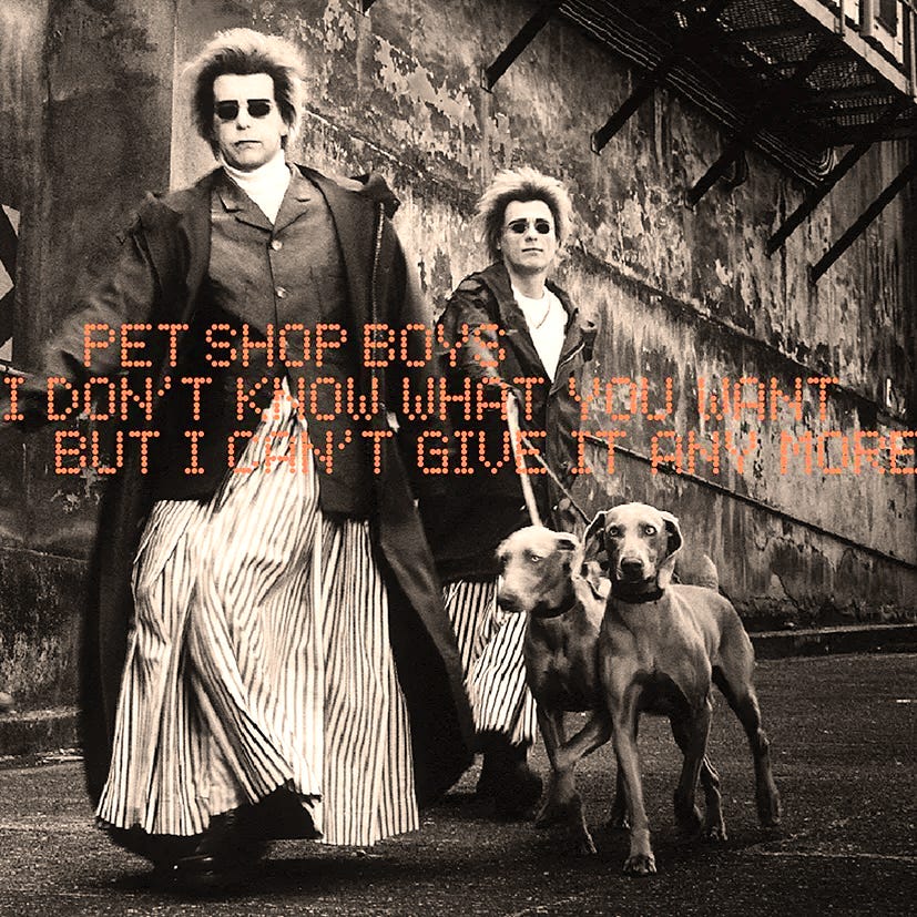 Pet Shop Boys "I Don’t Know What You Want but I Can’t Give It Any More” single art Pet Shop Boys "I Don’t Know What You Want but I Can’t Give It Any More” single art