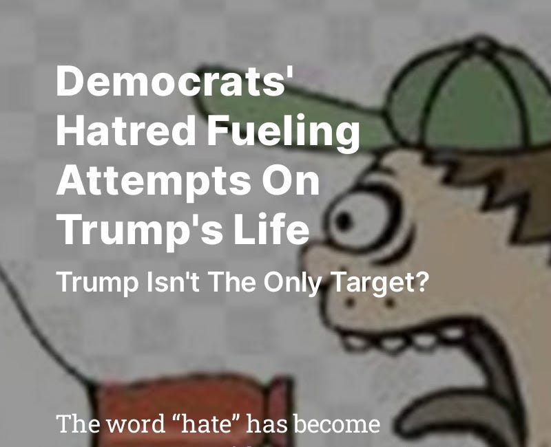 Democrats' Hatred Fueling Attempts On Trump's Life