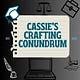 Cassie's Crafting Conundrum