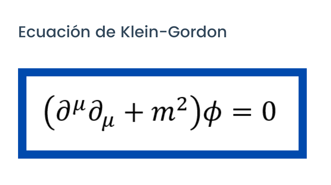Ecuación de Klein-Gordon. La derivada segunda del campo más la masa al cuadro igual a cero.
