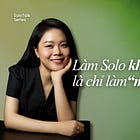 Làm Solo không phải là chỉ làm một mình, mà là xây một hệ thống từ "chính mình"