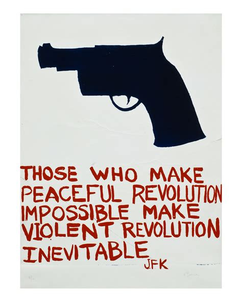Those Who Make Peaceful Revolution Impossible Make Violent Revolution ...