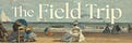 The Field Trip