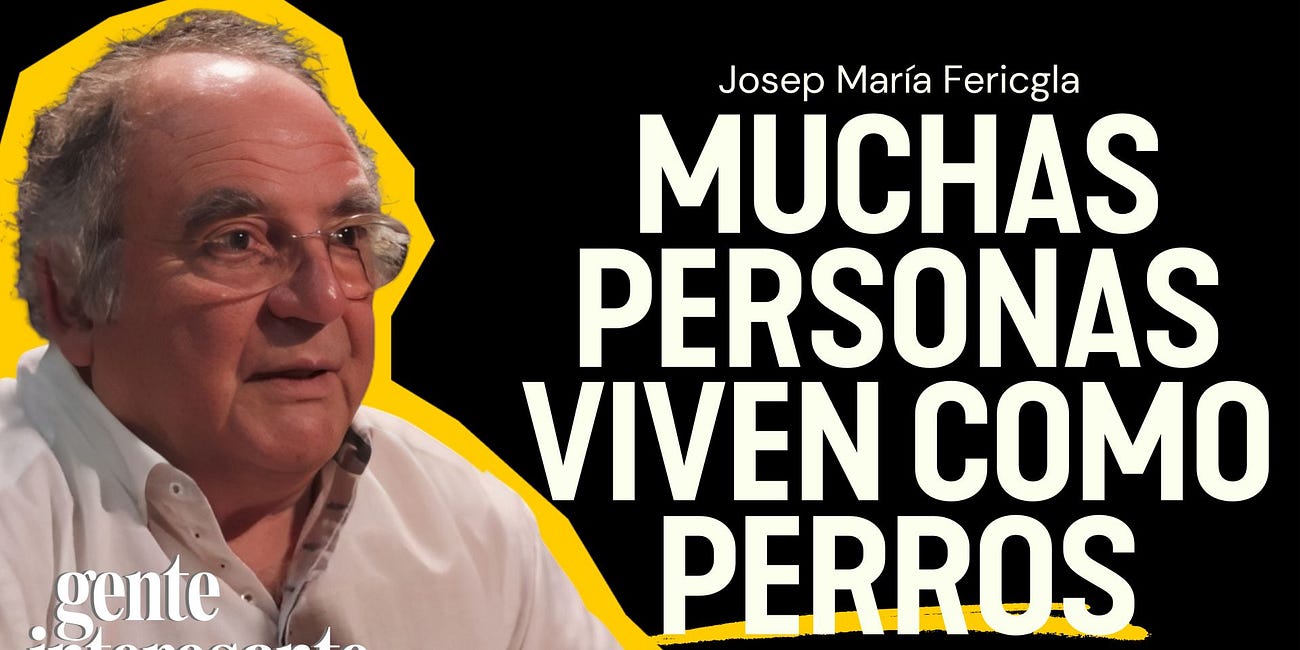 Dr. en Antropología: La MAYORÍA de las PERSONAS viven como PERROS | Josep María Fericgla