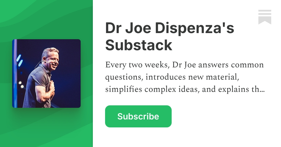 Dr Joe Dispenza's Substack | Substack