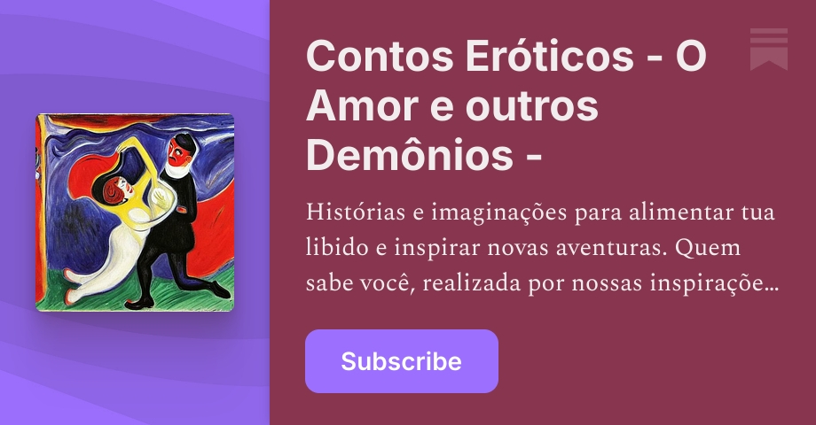 Contos Eróticos - O Amor e outros Demônios - | Substack