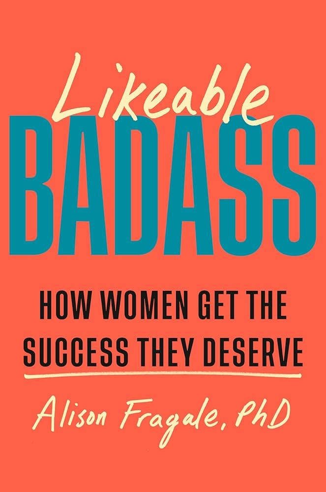 Amazon.com: Likeable Badass: How Women Get the Success They Deserve: 9780385549141: Fragale PhD, Alison: Books Amazon.com: Likeable Badass: How Women Get the Success They Deserve: 9780385549141: Fragale PhD, Alison: Books