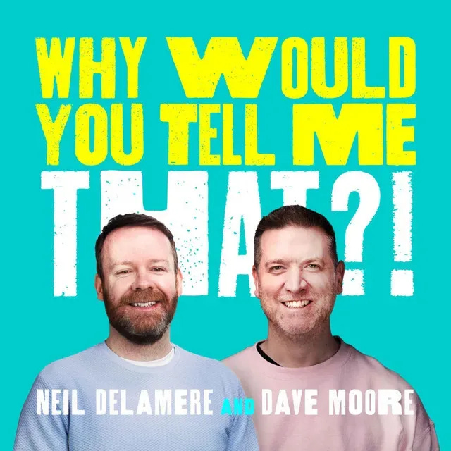 Podcast album cover for the “Why would you tell me that⁈” podcast.