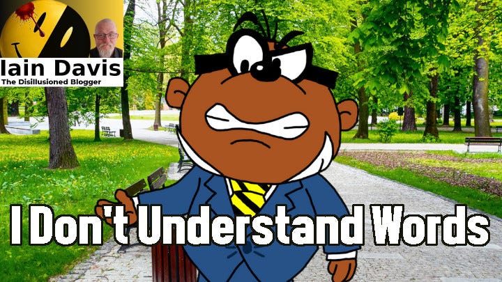 I Don't Understand Words. - Iain Davis Substack