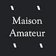 Maison Amateur