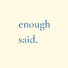 ENOUGH SAID by Claudia De Berardinis 