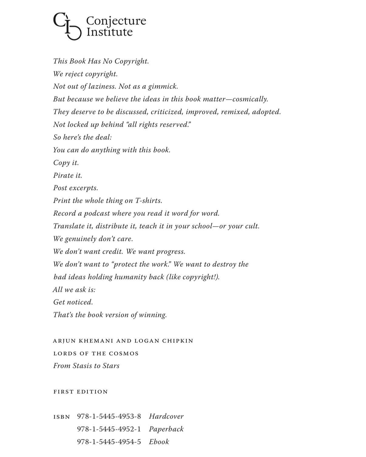 A page with text titled "Conjecture Institute" at the top. Below, text reads "This Book Has No Copyright" followed by additional text about the book, including "Not locked up behind "all rights reserved." More text mentions "You can do anything with this book," "Copy it," "Pirate it," and includes names Arjun Khemani and Logan Chipkin. At the bottom, text lists "Lords of the Cosmos" and publication details with ISBN numbers.