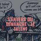 L’envers du dimanche - Le talent