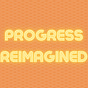 Progress Reimagined