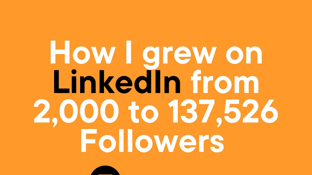 How I grew on LinkedIn from 2,000 → 137,526