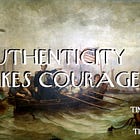 Authenticity Takes Courage
