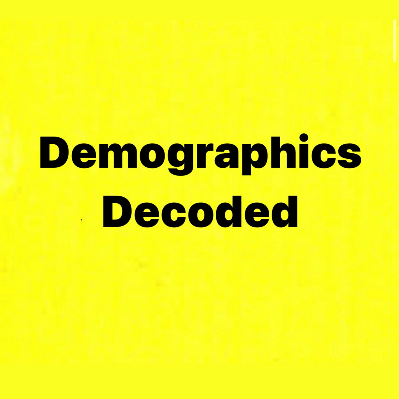 Demographics Decoded