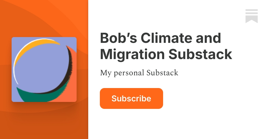 Bob’s Climate and Migration Substack | Substack